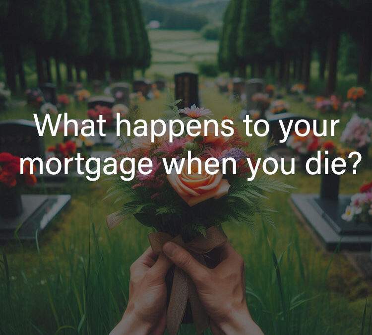 What happens to your mortgage when you die?